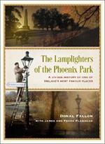 The Lamplighters of the Phoenix Park: A unique history of one of Ireland’s most famous places