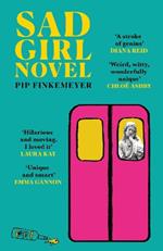 Sad Girl Novel: The funny and smart debut for fans of Monica Heisey and Coco Mellors