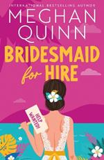 Bridesmaid for Hire: The hilarious and steamy new wedding-set romcom from the internationally bestselling author for 2024