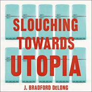 Slouching Towards Utopia