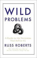 Wild Problems: A Guide to the Decisions That Define Us