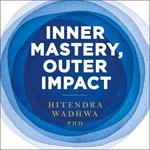 Inner Mastery, Outer Impact