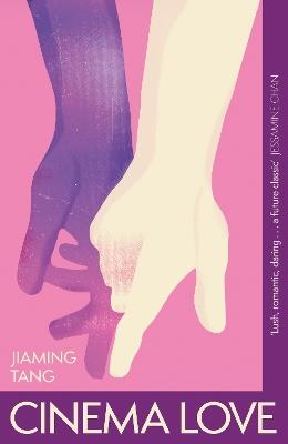 Cinema Love: 'Not just an extraordinary debut but a future classic' Jessamine Chan - Jiaming Tang - cover