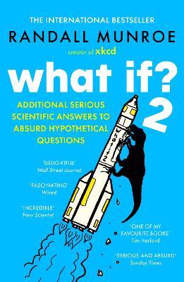 What If?2: Additional Serious Scientific Answers to Absurd Hypothetical Questions - Randall Munroe - cover