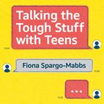 Talking the Tough Stuff with Teens