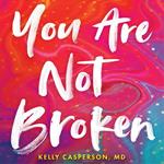 You Are Not Broken