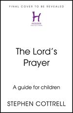 The Lord's Prayer: A Beginner's Guide