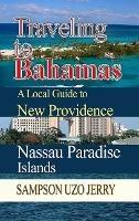 Traveling to Bahamas: A Local Guide to New Providence and Nassau Paradise Islands