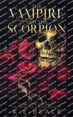 The Vampire and the Scorpion: Book One of the Blood and Venom Saga