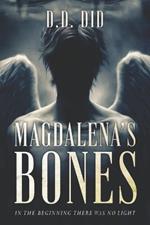 Magdalena's Bones: In the beginning, there was no light