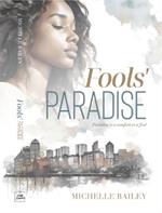 Fools' Paradise: Paradise is a comfort to a fool