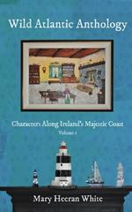 Wild Atlantic Way Anthology: Characters Along Ireland's Majestic Coast