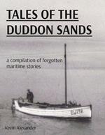 Tales of the Duddon Sands: a compilation of forgotten maritime stories