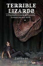 Terrible Lizards: A Dinosaur Horror Anthology Supporting the RSPB