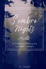 Sombre Nights: A Collection of Poetry and Late Night Thoughts