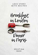 Breakfast in London - Dinner in Paris