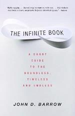 The Infinite Book: A Short Guide to the Boundless, Timeless and Endless