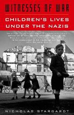 Witnesses of War: Children's Lives Under the Nazis