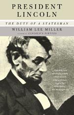 President Lincoln: The Duty of a Statesman