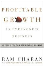 Profitable Growth Is Everyone's Business: 10 Tools You Can Use Monday Morning