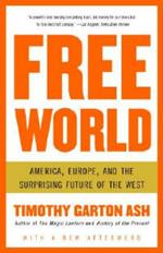 Free World: America, Europe, and the Surprising Future of the West