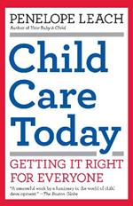 Child Care Today: Getting It Right for Everyone