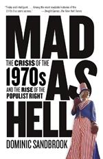 Mad as Hell: The Crisis of the 1970s and the Rise of the Populist Right