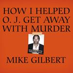 How I Helped O. J. Get Away With Murder