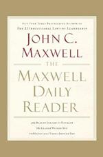 The Maxwell Daily Reader: 365 Days of Insight to Develop the Leader Within You and Influence Those Around You