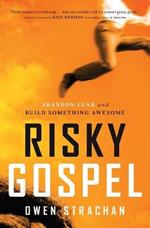 Risky Gospel: Abandon Fear and Build Something Awesome
