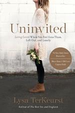 Uninvited: Living Loved When You Feel Less Than, Left Out, and Lonely