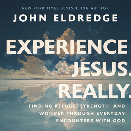 Experience Jesus. Really