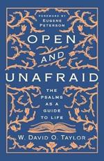 Open and Unafraid: The Psalms as a Guide to Life