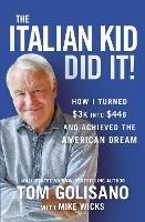 The Italian Kid Did It: How I Turned $3K into $44B and Achieved the American Dream