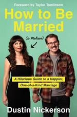 How to Be Married (to Melissa): A Hilarious Guide to a Happier, One-of-a-Kind Marriage