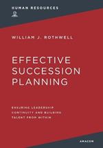 Effective Succession Planning: Ensuring Leadership Continuity and Building Talent from Within