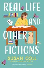 Real Life and Other Fictions: A Novel