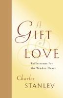 A Gift of Love: Reflections for the Tender Heart