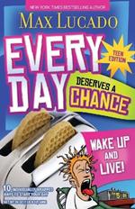 Every Day Deserves a Chance - Teen Edition: Wake Up and Live!