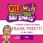 Wild and Wacky Totally True Bible Stories - All About Fear