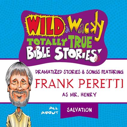 Wild and Wacky Totally True Bible Stories - All About Salvation