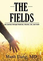 The Fields: Our Journey through Medicine, Mission, Life, and Faith