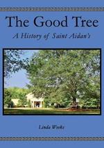 The Good Tree: A History of Saint Aidan's