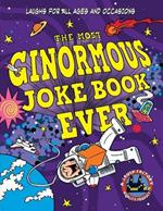 The Most Ginormous Joke Book Ever: Laughs for All Ages and   Occasions