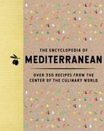 The Encyclopedia of Mediterranean: Over 350 Recipes from the Center of the Culinary World