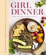 Girl Dinner: 85 Snack Plates and   No-Cook Meals