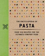 The Encyclopedia of Pasta: Over 350 Recipes for the Ultimate Comfort Food