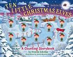 Ten Little Christmas Elves: A Counting Storybook