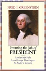 Inventing the Job of President