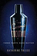 The Cosmic Cocktail